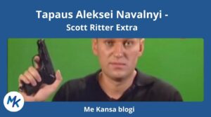 Tapaus Aleksei Navalnyi - Scott Ritter Extra