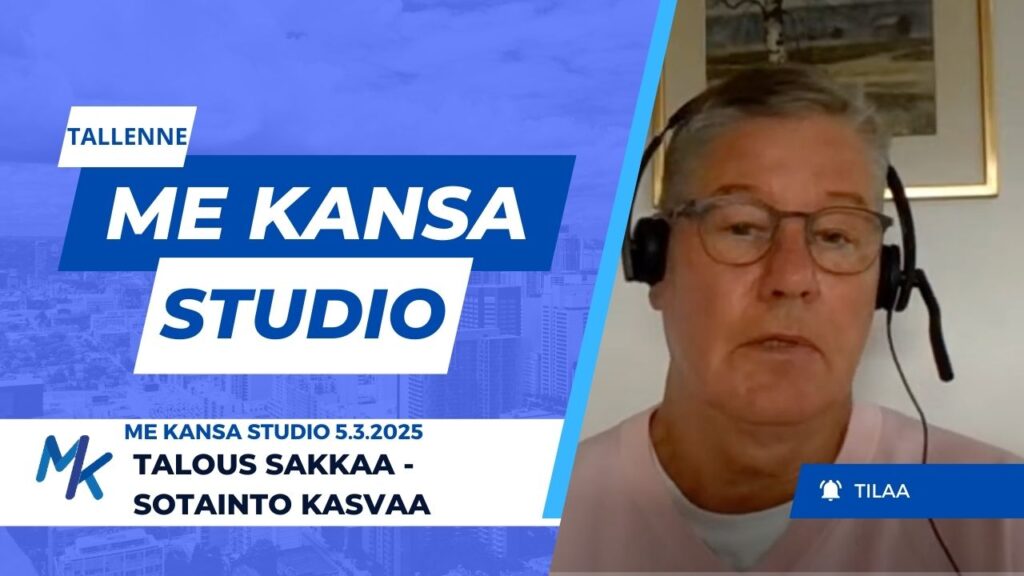 Talous sakkaa - sotainto kasvaa (Me Kansa Studio 5.3.2025)